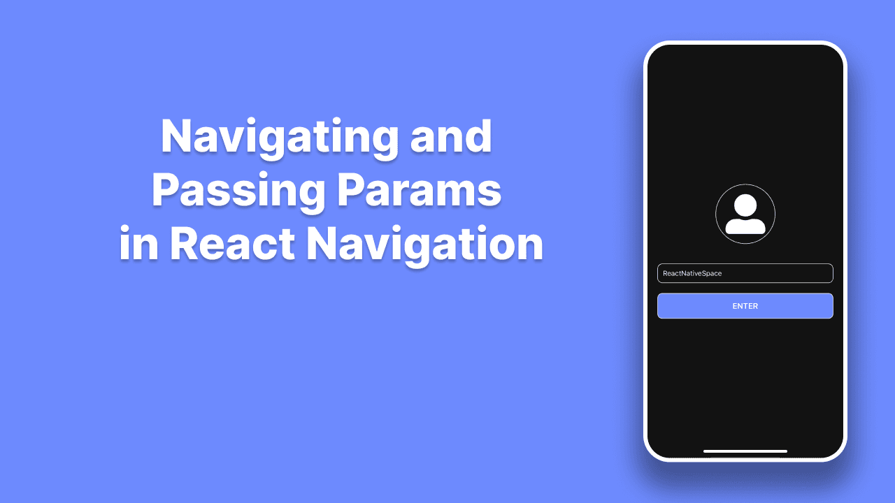 Navigating and Passing Params Between Screens in React Navigation